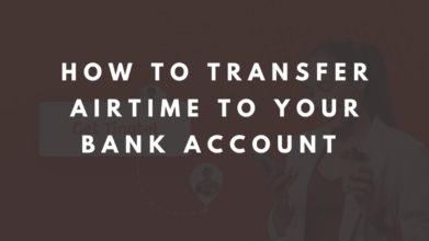 How to transfer airtime to your bank account in 6 easy steps [2022 guide]